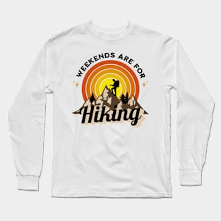 Weekends Are For Hiking Long Sleeve T-Shirt